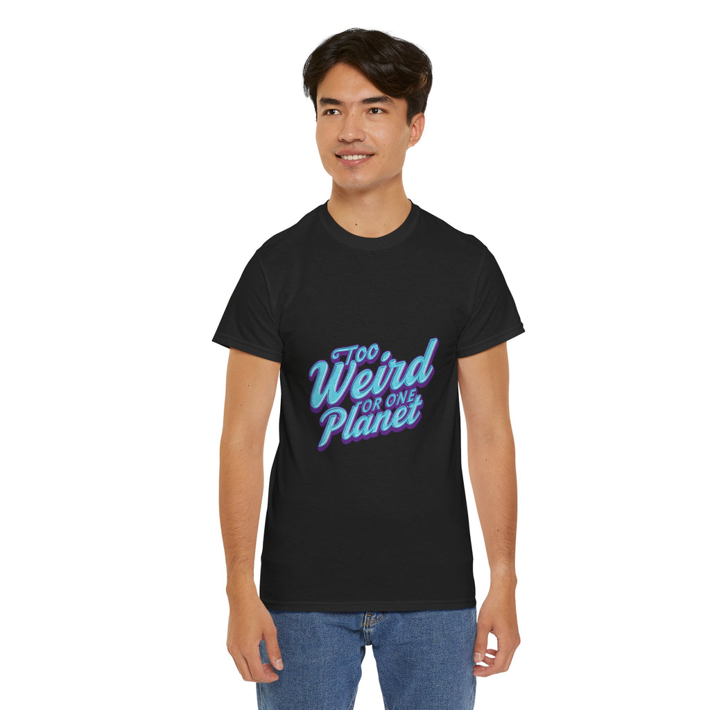 Too Weird For One Planet T‑Shirt