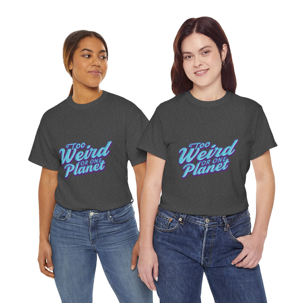 Too Weird For One Planet T‑Shirt
