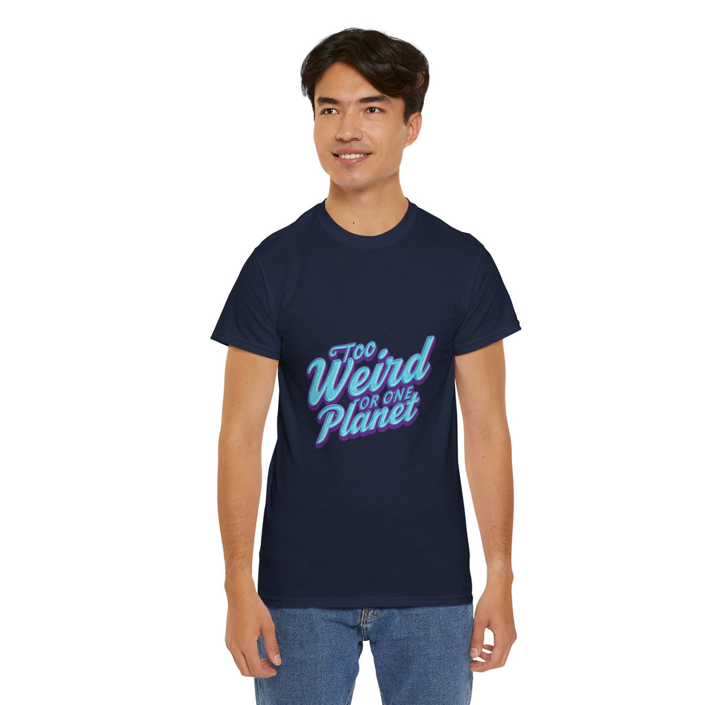Too Weird For One Planet T‑Shirt