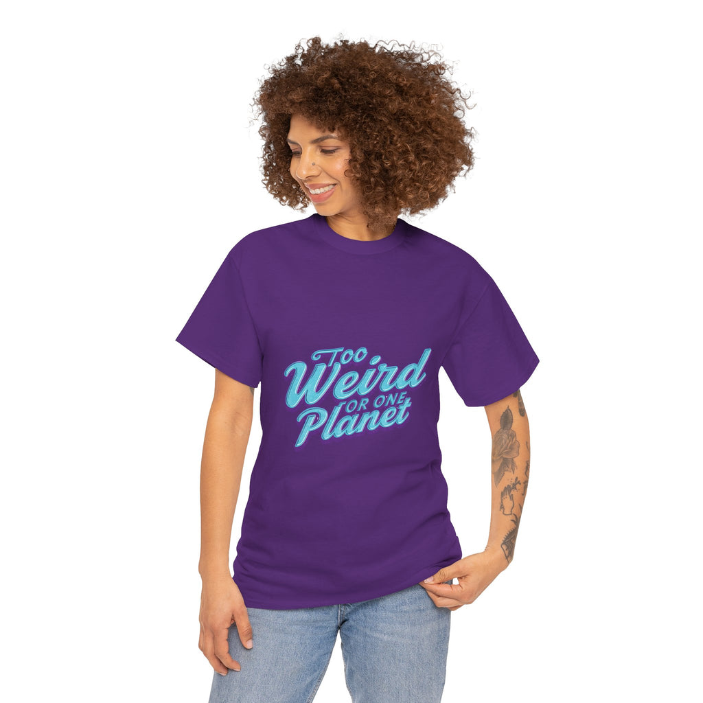 Too Weird For One Planet T‑Shirt