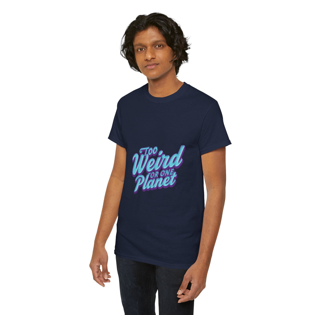 Too Weird For One Planet T‑Shirt