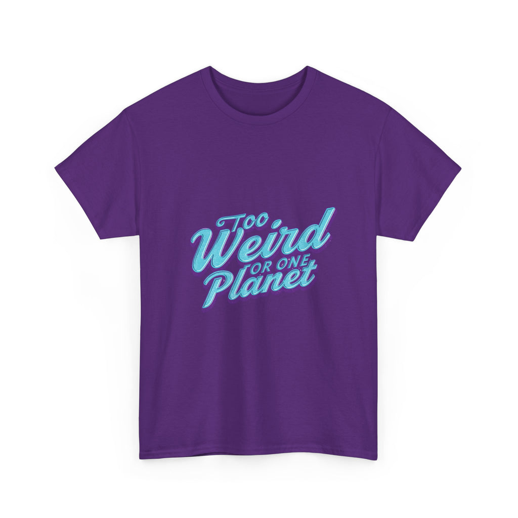 Too Weird For One Planet T‑Shirt