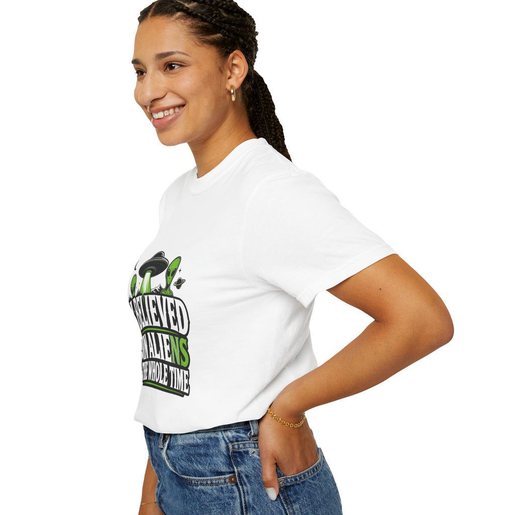 I Believed in Aliens the whole time! T-Shirt