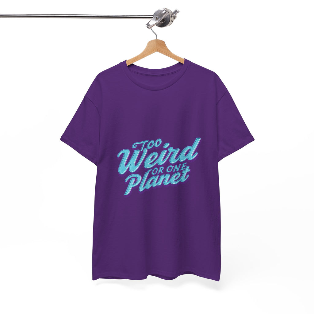 Too Weird For One Planet T‑Shirt