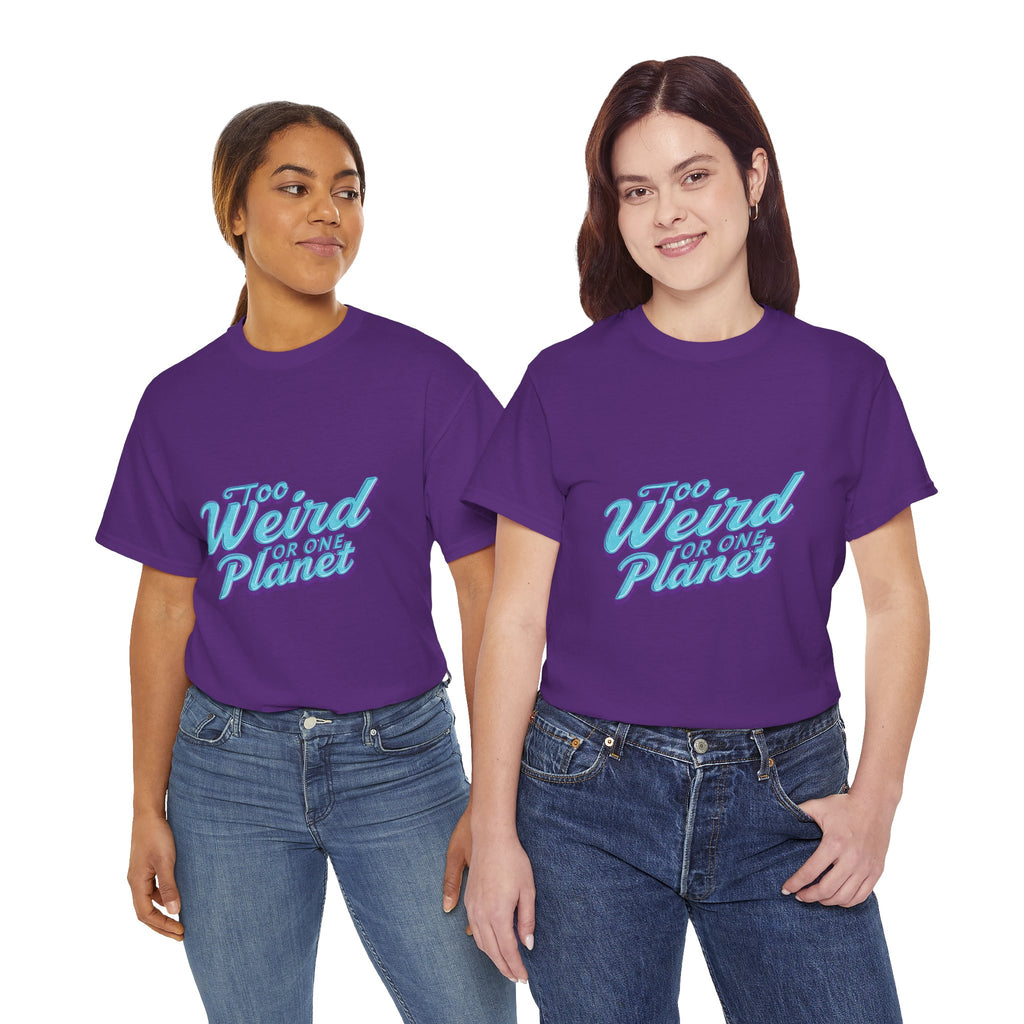 Too Weird For One Planet T‑Shirt