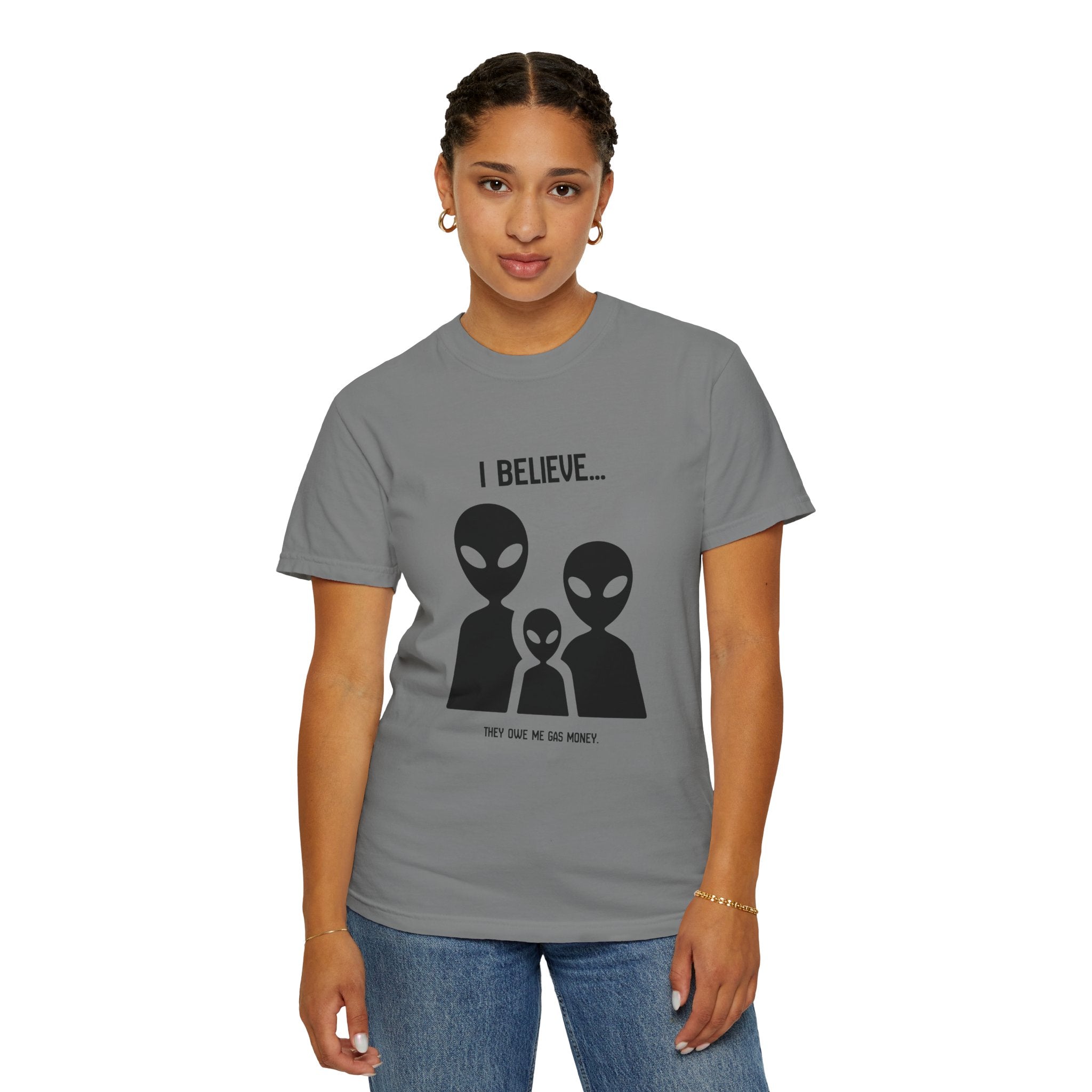 I Believe...they owe me gas money. (Alien Family) T-Shirt — Funny UFO Extraterrestrial Graphic Tee