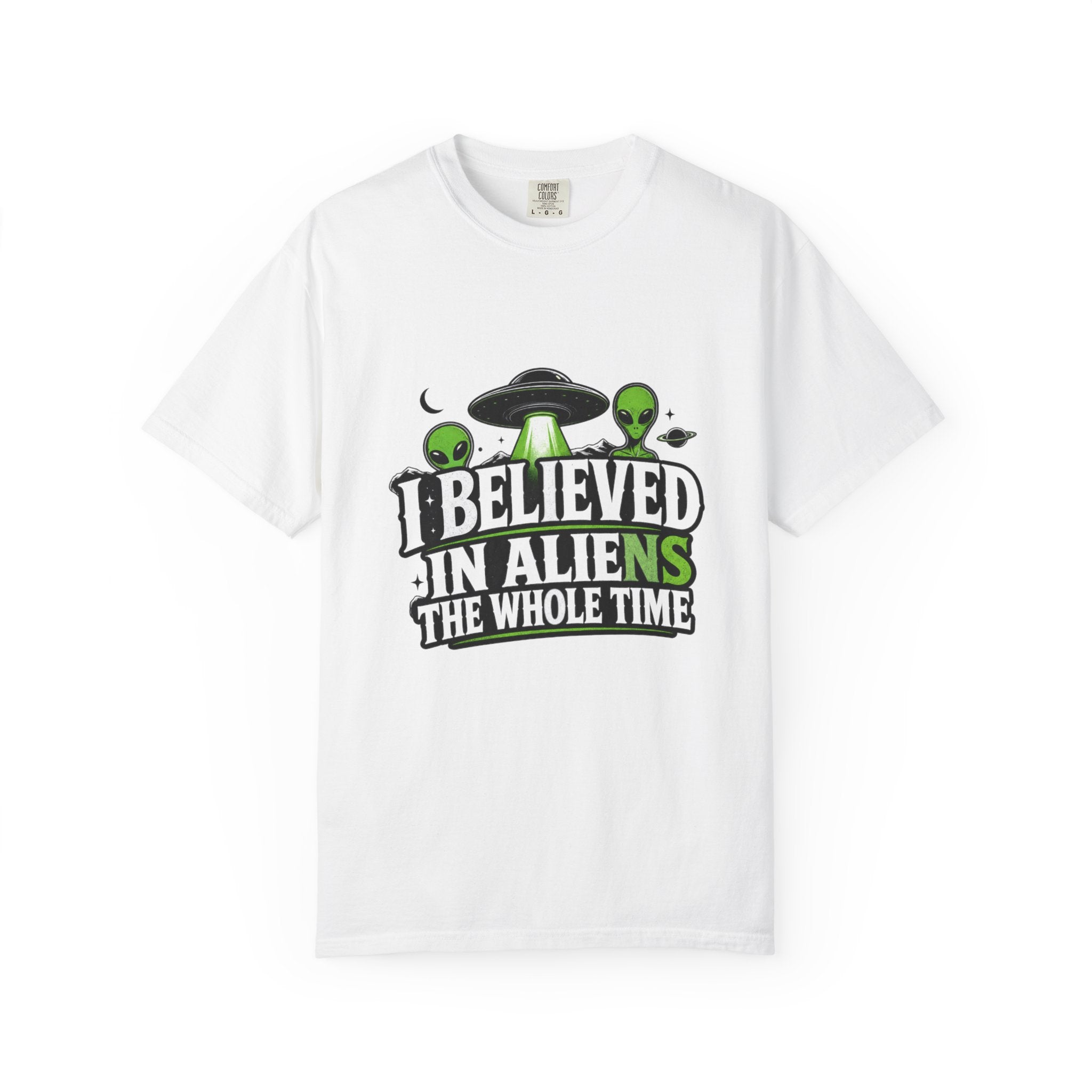 I Believed in Aliens the whole time! T-Shirt