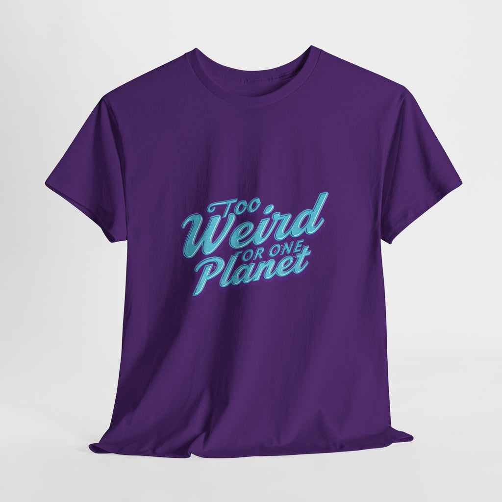Too Weird For One Planet T‑Shirt
