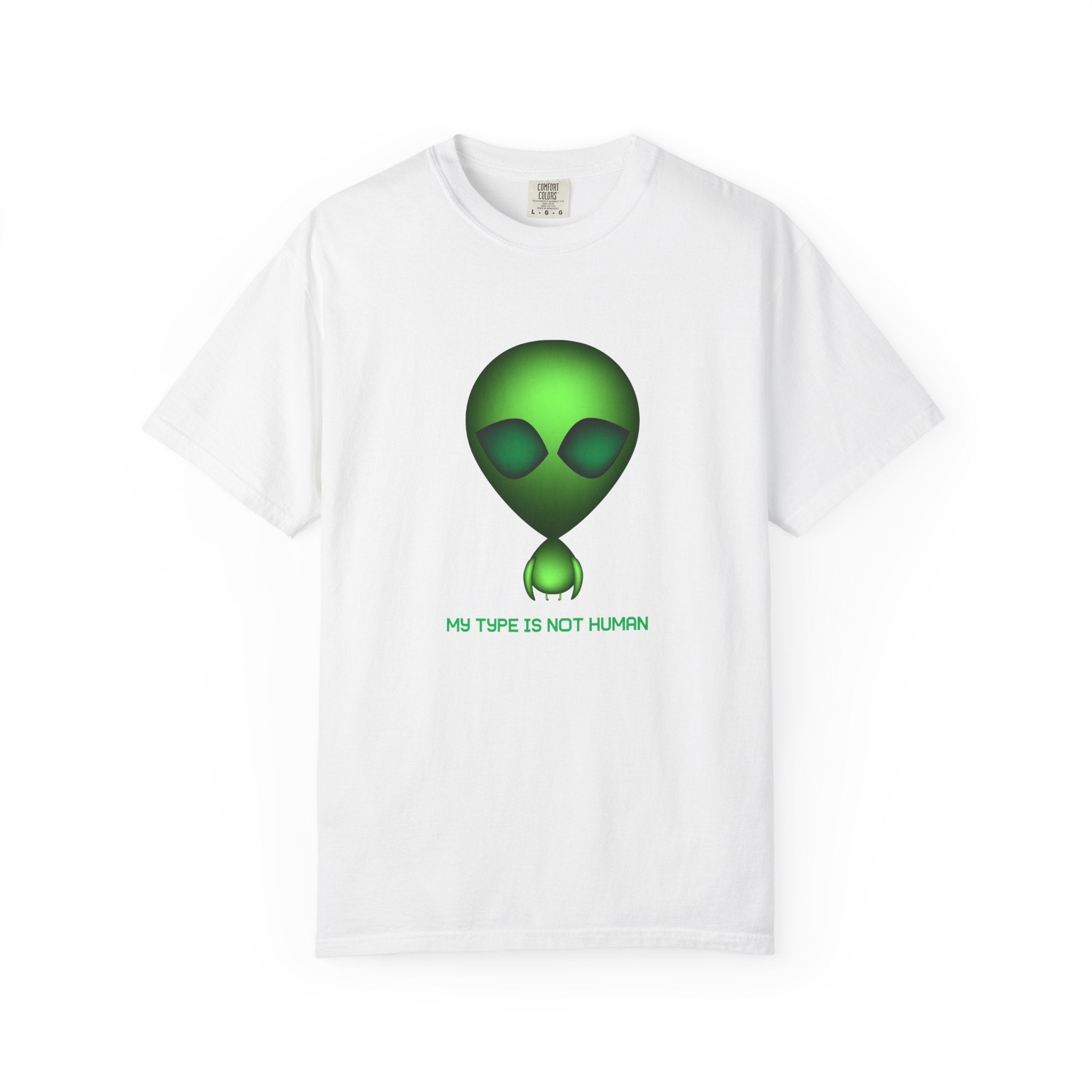 Green Alien T-Shirt — "My Type Is Not Human" Graphic Tee