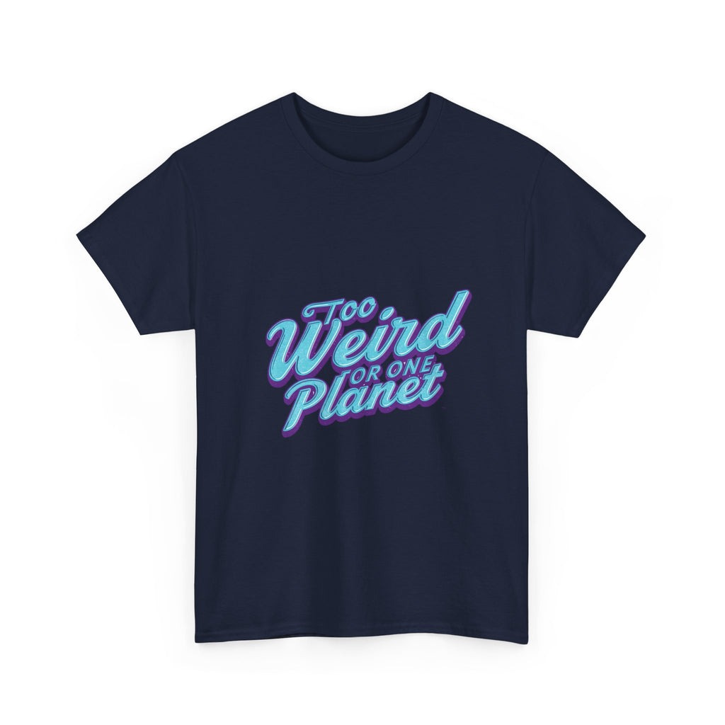 Too Weird For One Planet T‑Shirt