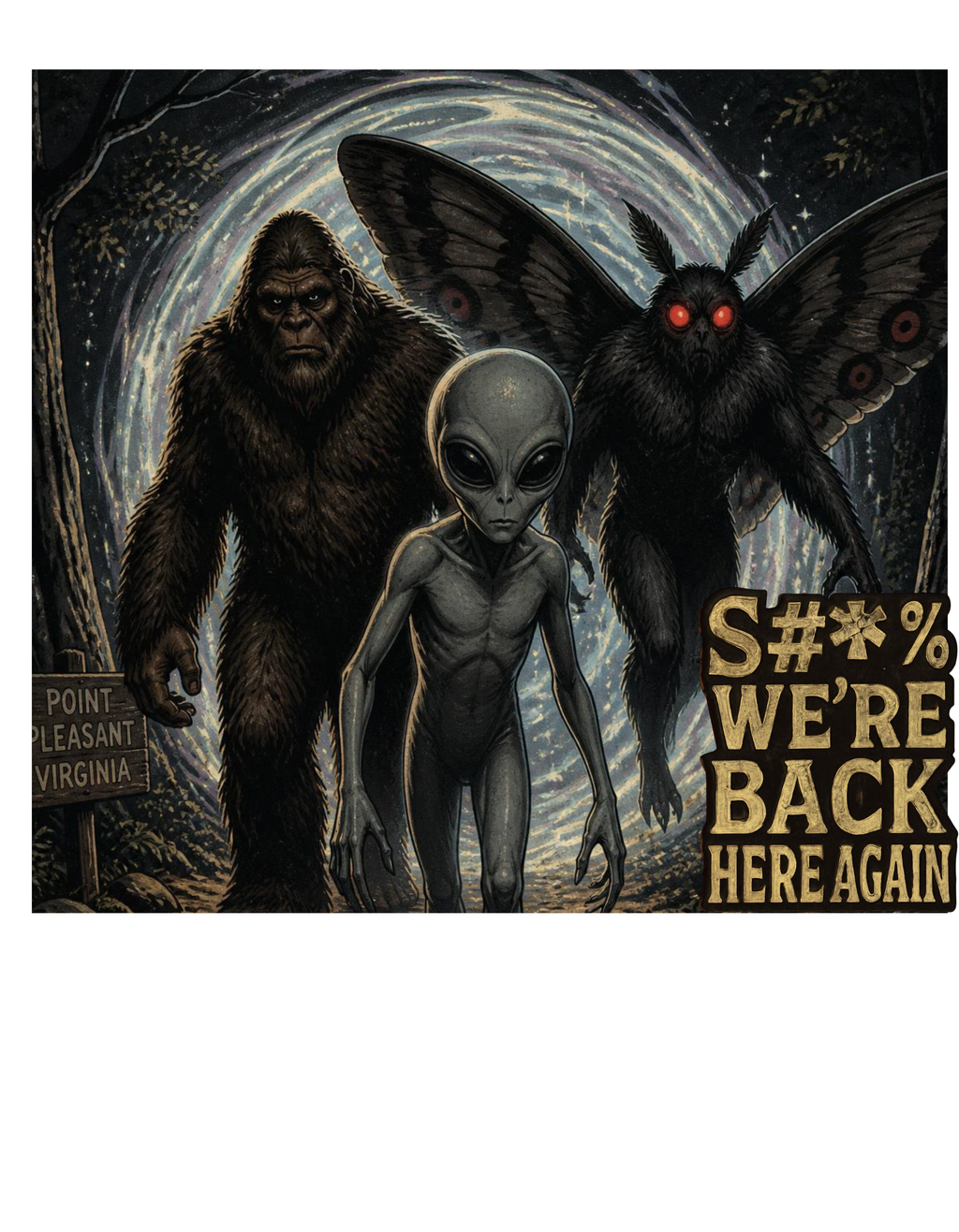 Creepy Cryptid Art T-Shirt :"S#*$ wer'e back here again" — Mothman & Alien Vintage Horror Design