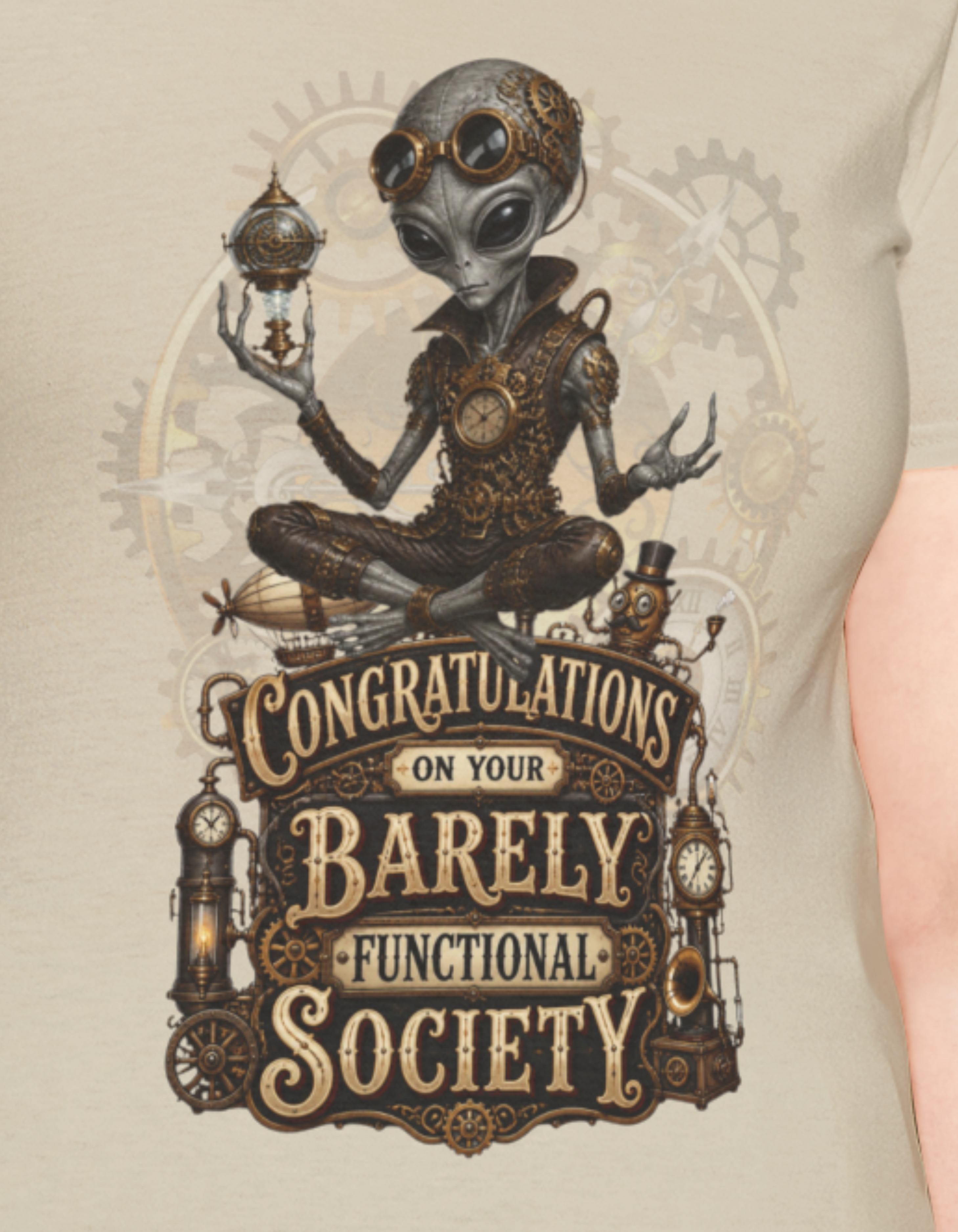 Alien Steampunk T‑Shirt — "Congratulations, on Your Barely Functional Society" Graphic Tee