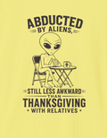 Abducted by Aliens T-Shirt — Funny Thanksgiving Alien Tee