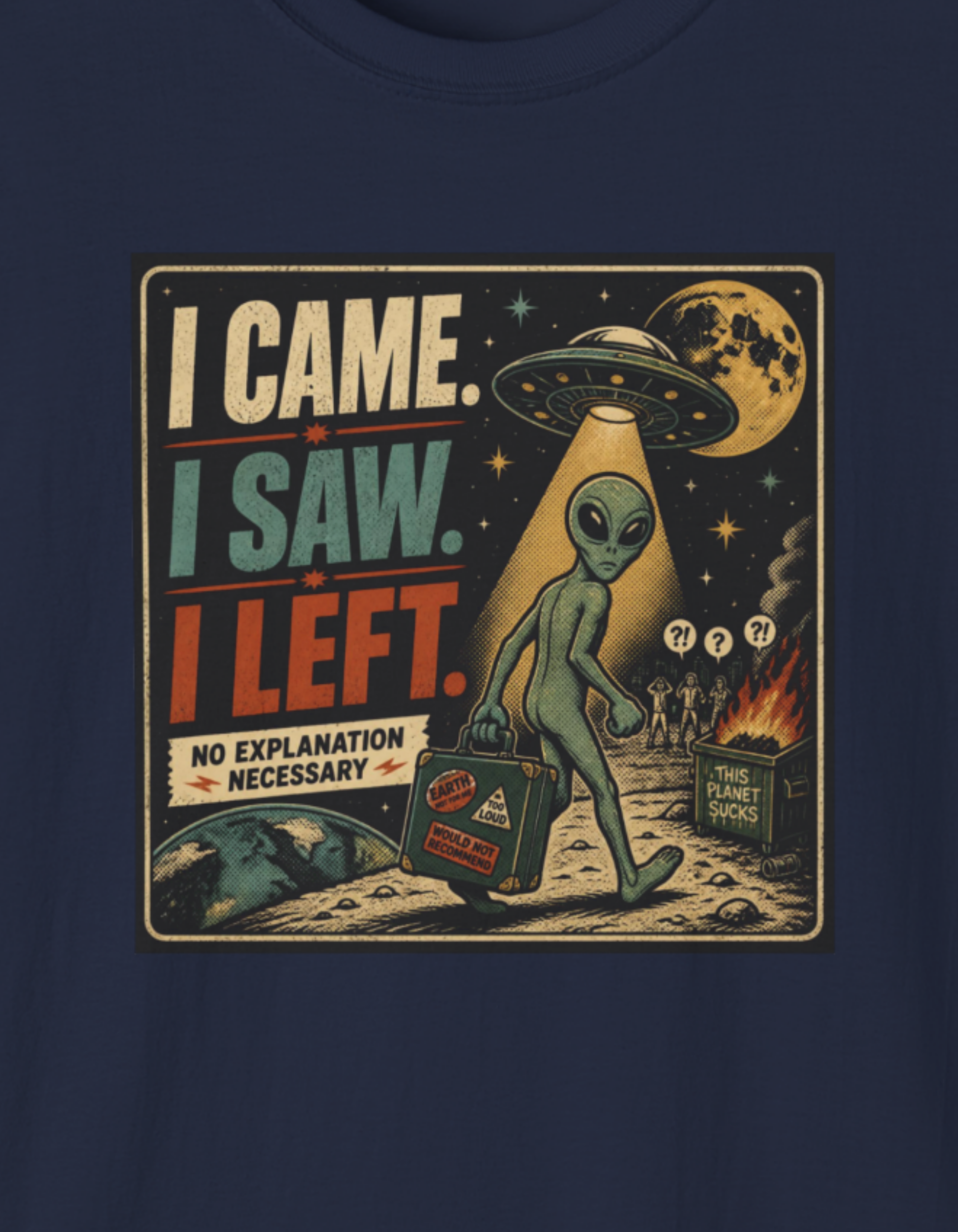Alien T-Shirt — "I Came. I Saw. I Left." Retro UFO Graphic