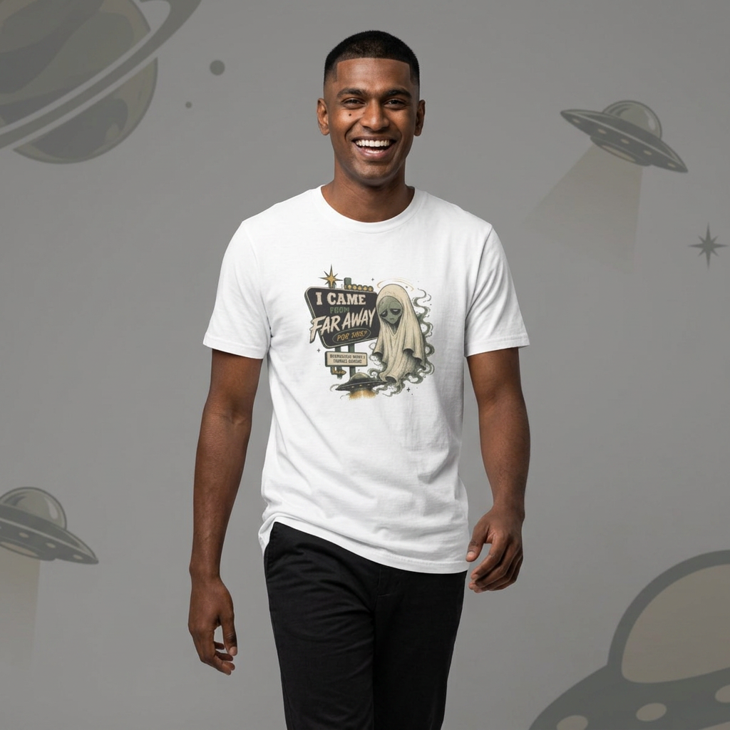 Alien Ghost T-Shirt — "I Came From Far Away (For This?)" Retro Sci‑Fi Tee
