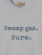 Swamp Gas Tee — Funny Sarcastic Slogan T-Shirt