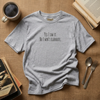 T-Shirt — Yes I Saw It. No I Won't Elaborate. (Funny Minimalist Graphic Tee)