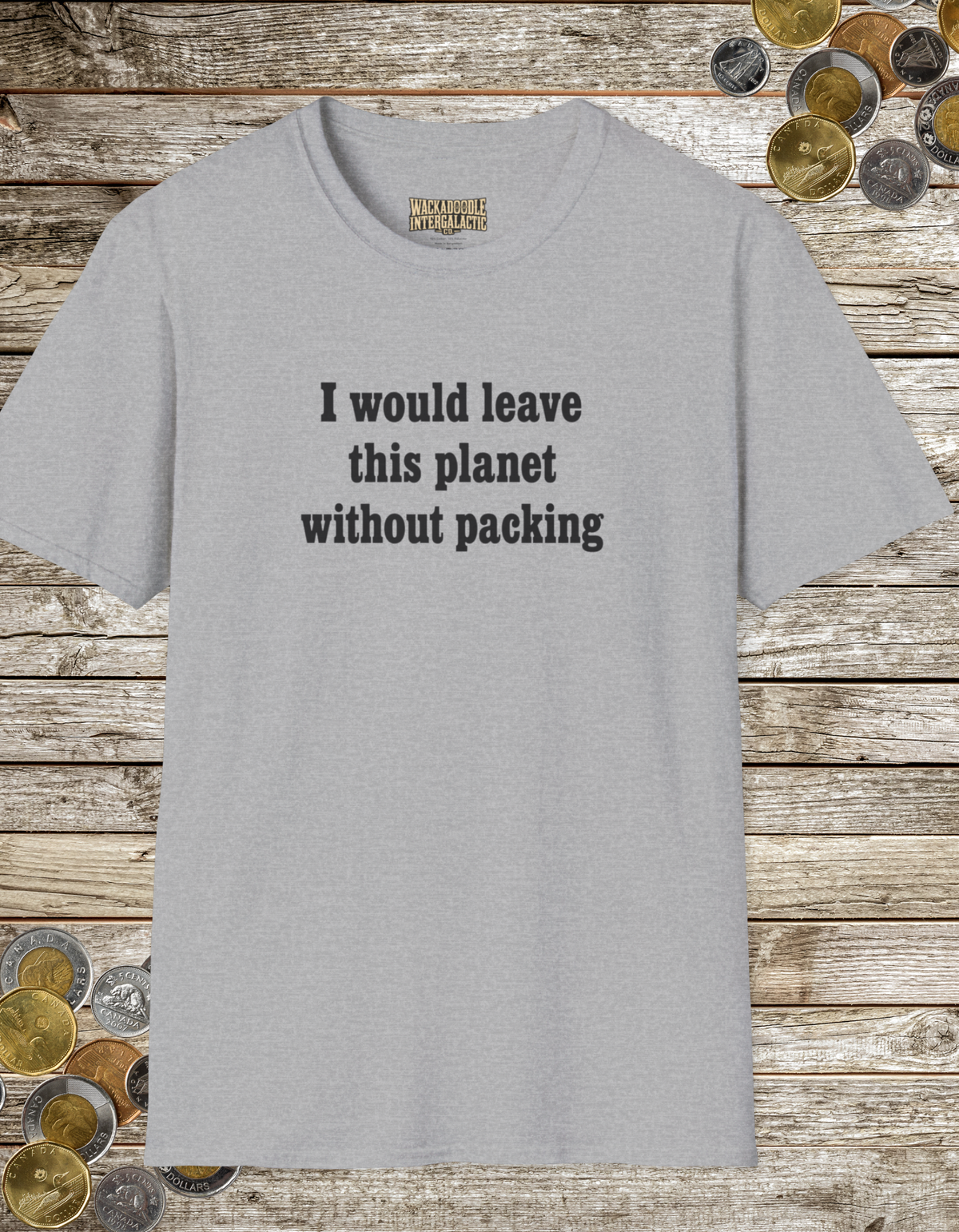 Statement T-Shirt — "I Would Leave This Planet Without Packing" Graphic Tee