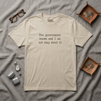 Statement T-Shirt — “The government knows and I am not okay about it” Tee