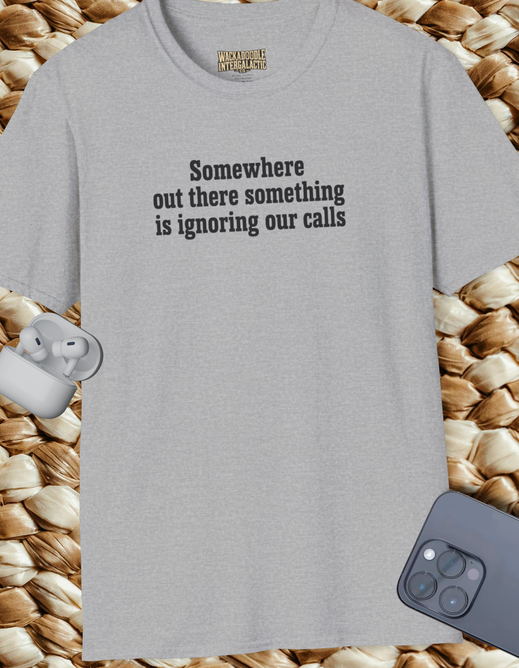 T-Shirt — “Somewhere Out There Something Is Ignoring Our Calls” Comfort Tee