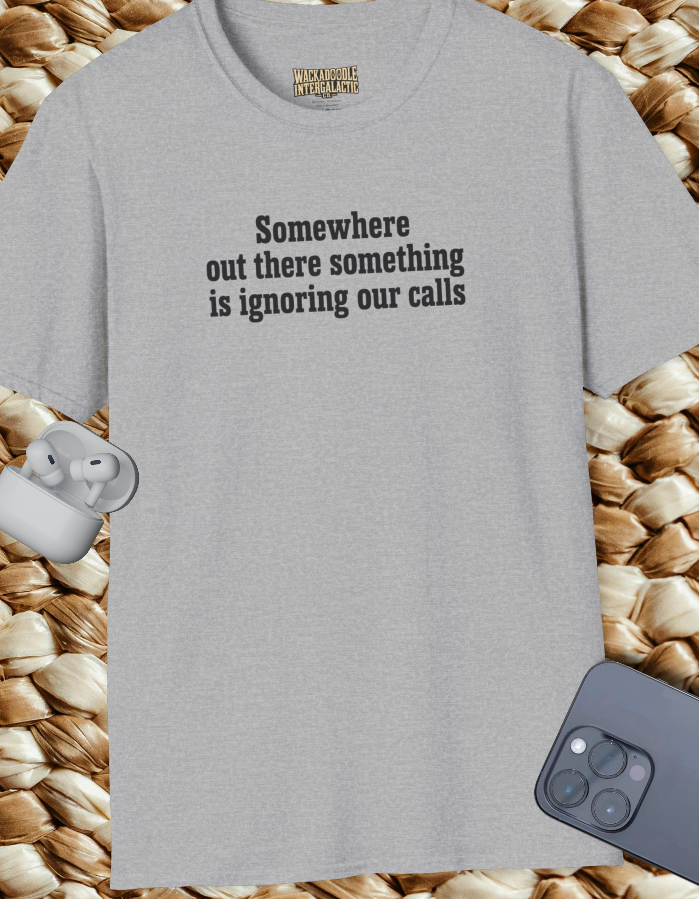 T-Shirt — “Somewhere Out There Something Is Ignoring Our Calls” Comfort Tee