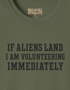 Alien Volunteer T‑Shirt — "If Aliens Land I Am Volunteering Immediately" Funny Graphic Tee