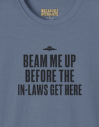 Beam Me Up Before the In-Laws Get Here T-Shirt