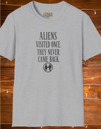 Aliens Visited Once They Never Came Back T-Shirt — Funny Sci‑Fi Graphic Tee
