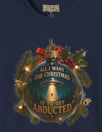 Christmas UFO T‑Shirt – "All I Want for Christmas is to Be Abducted" Holiday Tee