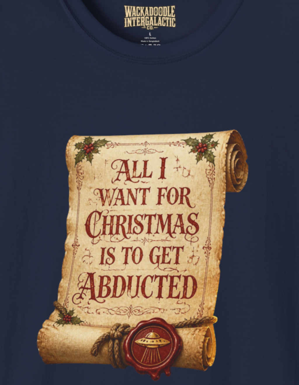 Christmas Scroll T-Shirt — "All I Want for Christmas Is to Get Abducted" Holiday Graphic Tee
