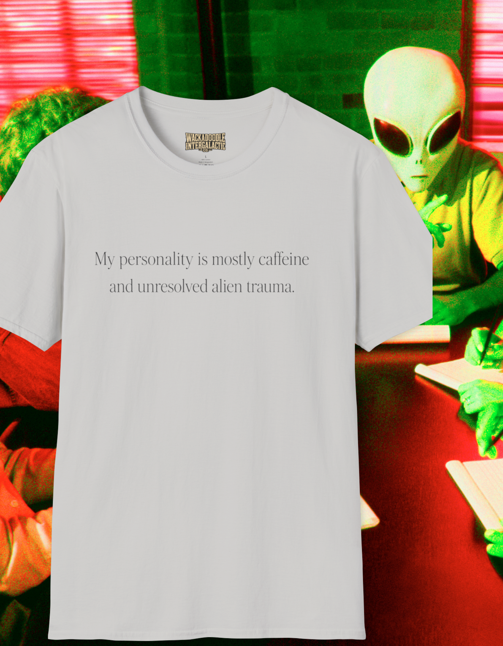 T-Shirt — “My personality is mostly caffeine and unresolved alien trauma.” Funny Graphic Tee