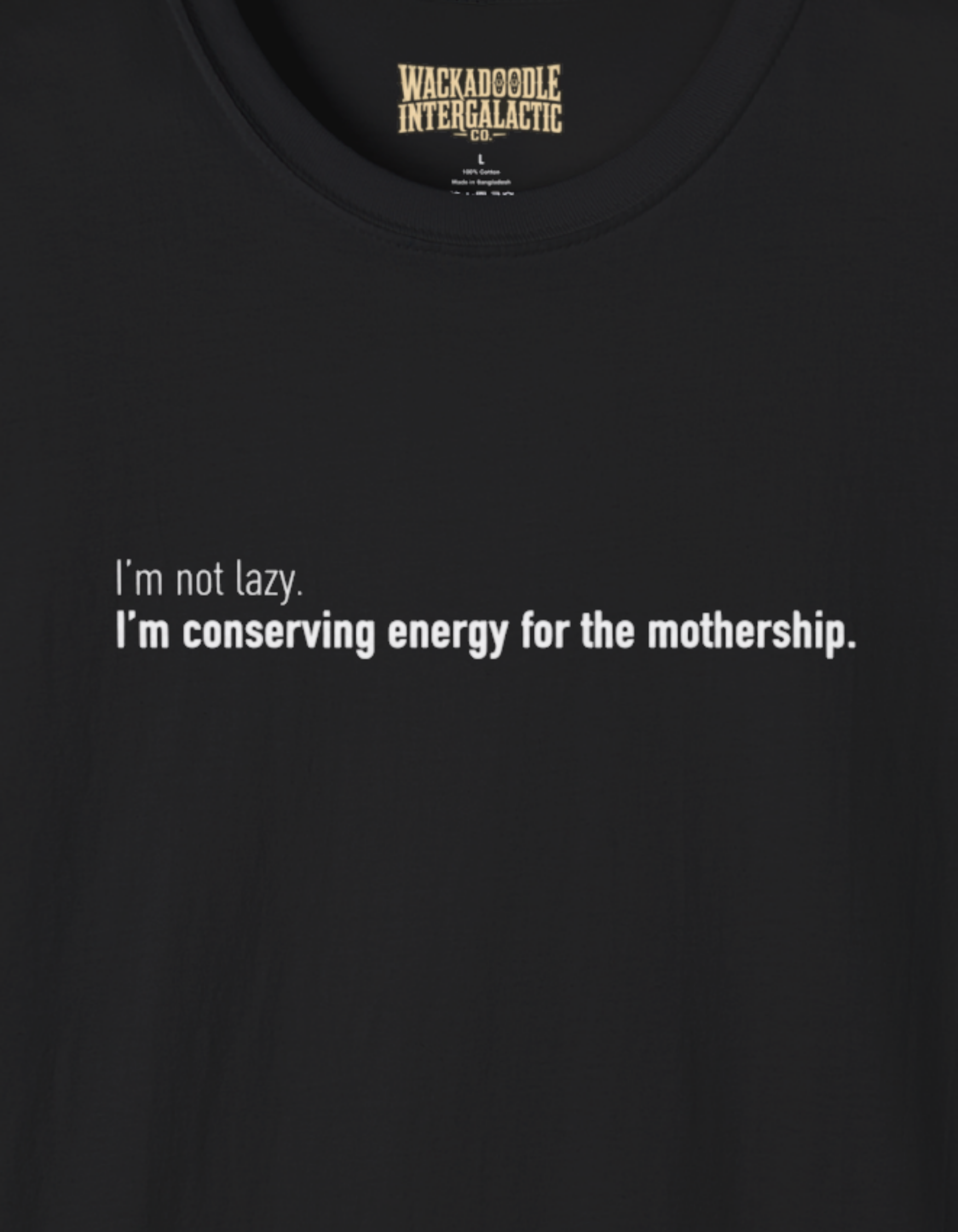 Conserving Energy for the Mothership T-Shirt — Funny Sci‑Fi Quote Tee