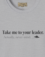 Take Me to Your Leader T-Shirt — Funny Alien UFO Graphic Tee