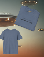 I don't chase men. I wait for the mothership. T-Shirt