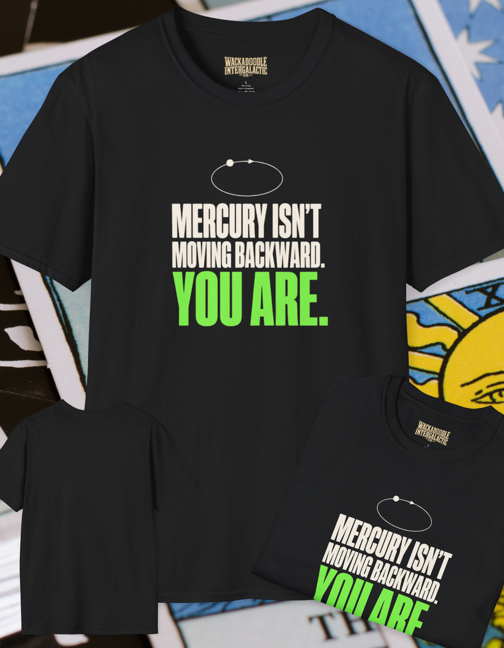 Mercury Isn't Moving Backward T-Shirt