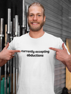 Currently Accepting Abductions T-Shirt