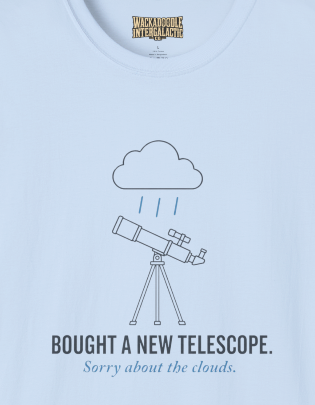 New Telescope Sorry About the Clouds T-Shirt