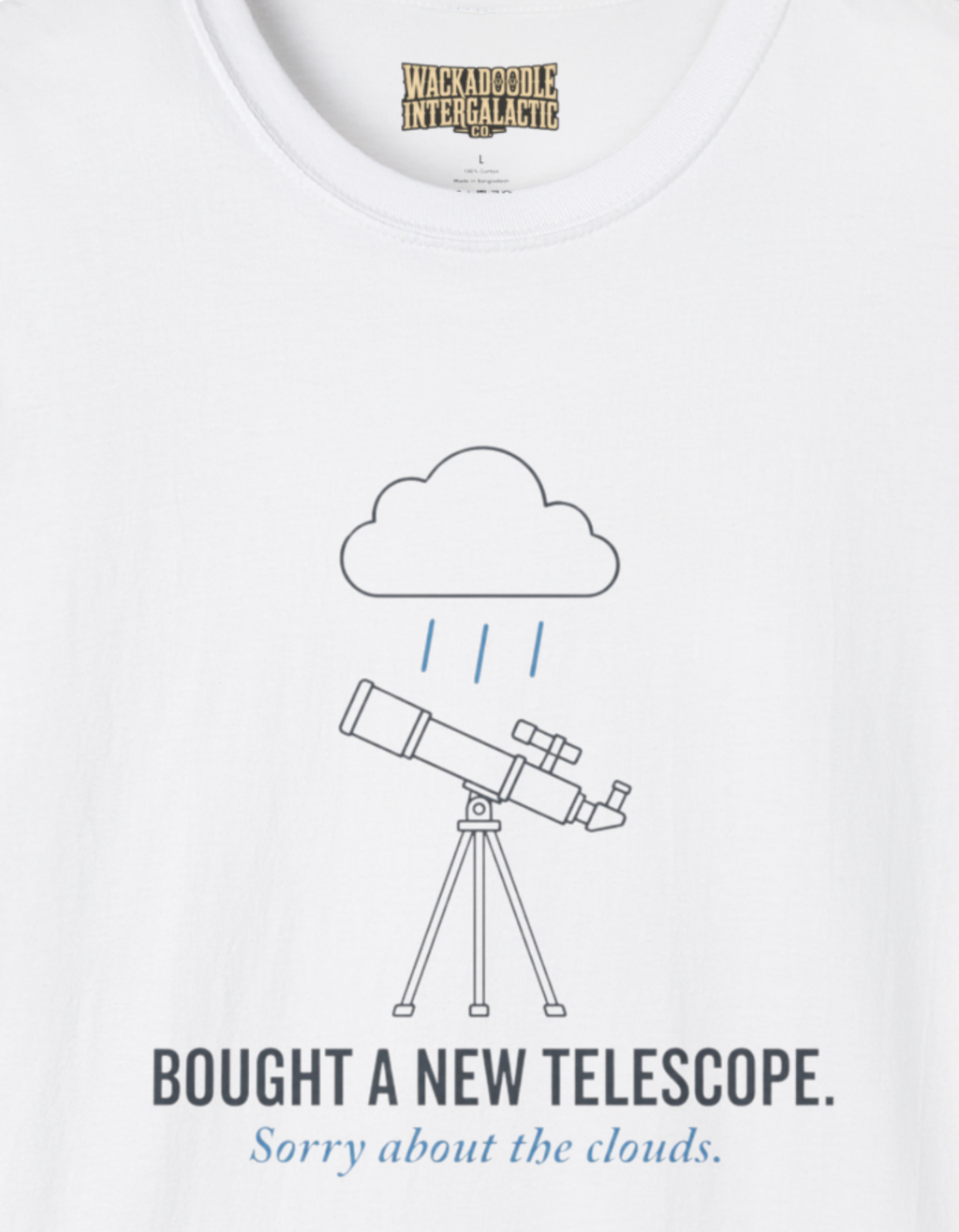 New Telescope Sorry About the Clouds T-Shirt