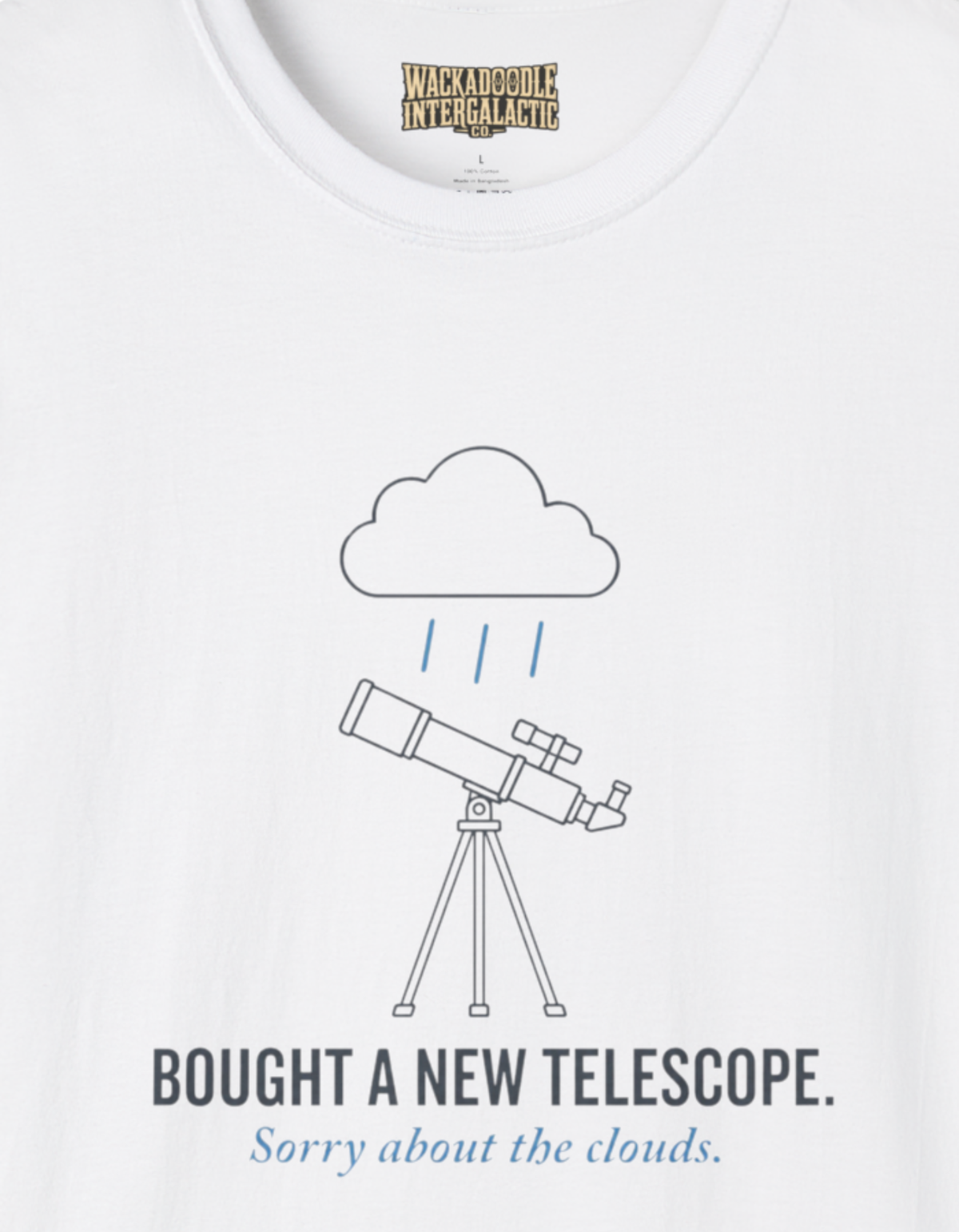 New Telescope Sorry About the Clouds T-Shirt