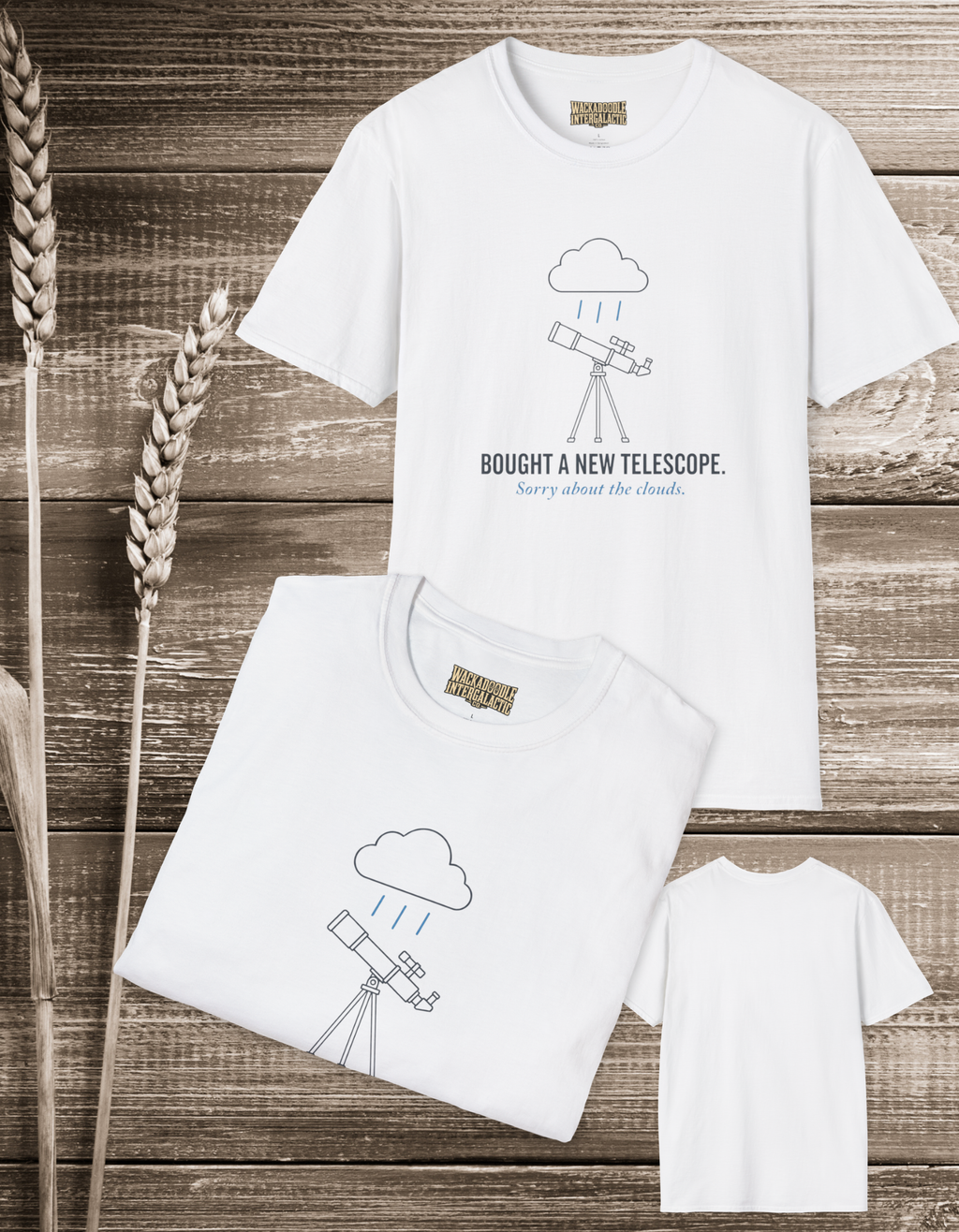 New Telescope Sorry About the Clouds T-Shirt