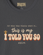 I Told You So T-Shirt