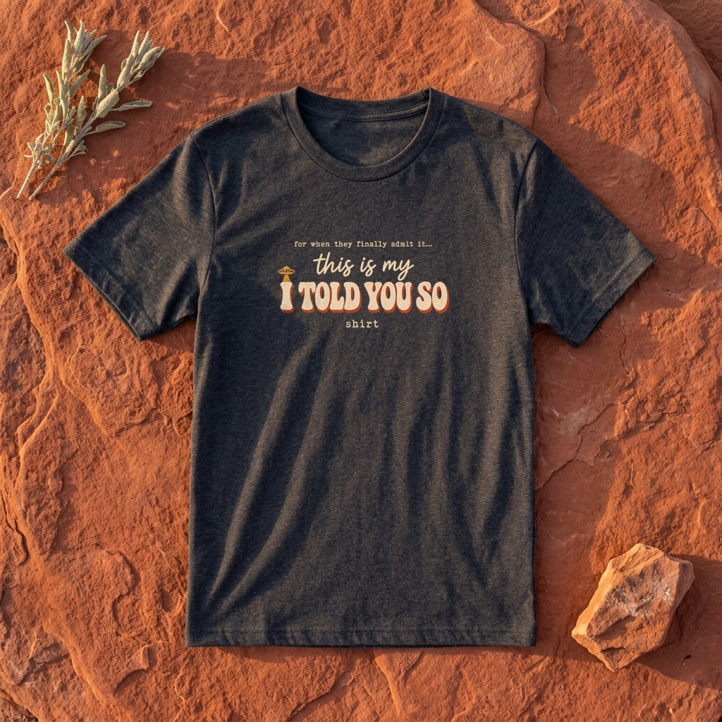 I Told You So T-Shirt