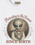 Pretending to Be Normal Since Birth T-Shirt