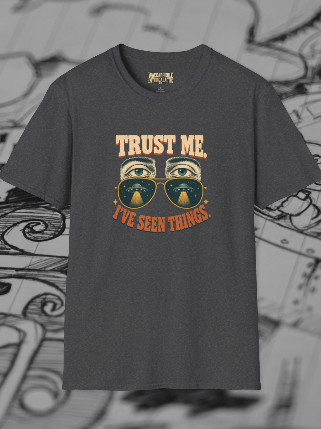 Trust Me I've Seen Things T-Shirt