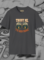 Trust Me I've Seen Things T-Shirt