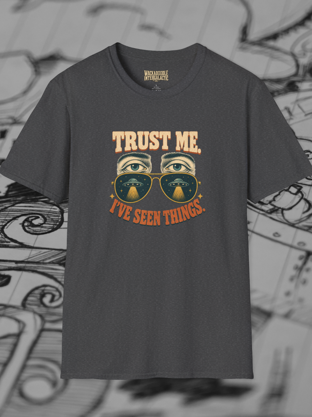 Trust Me I've Seen Things T-Shirt