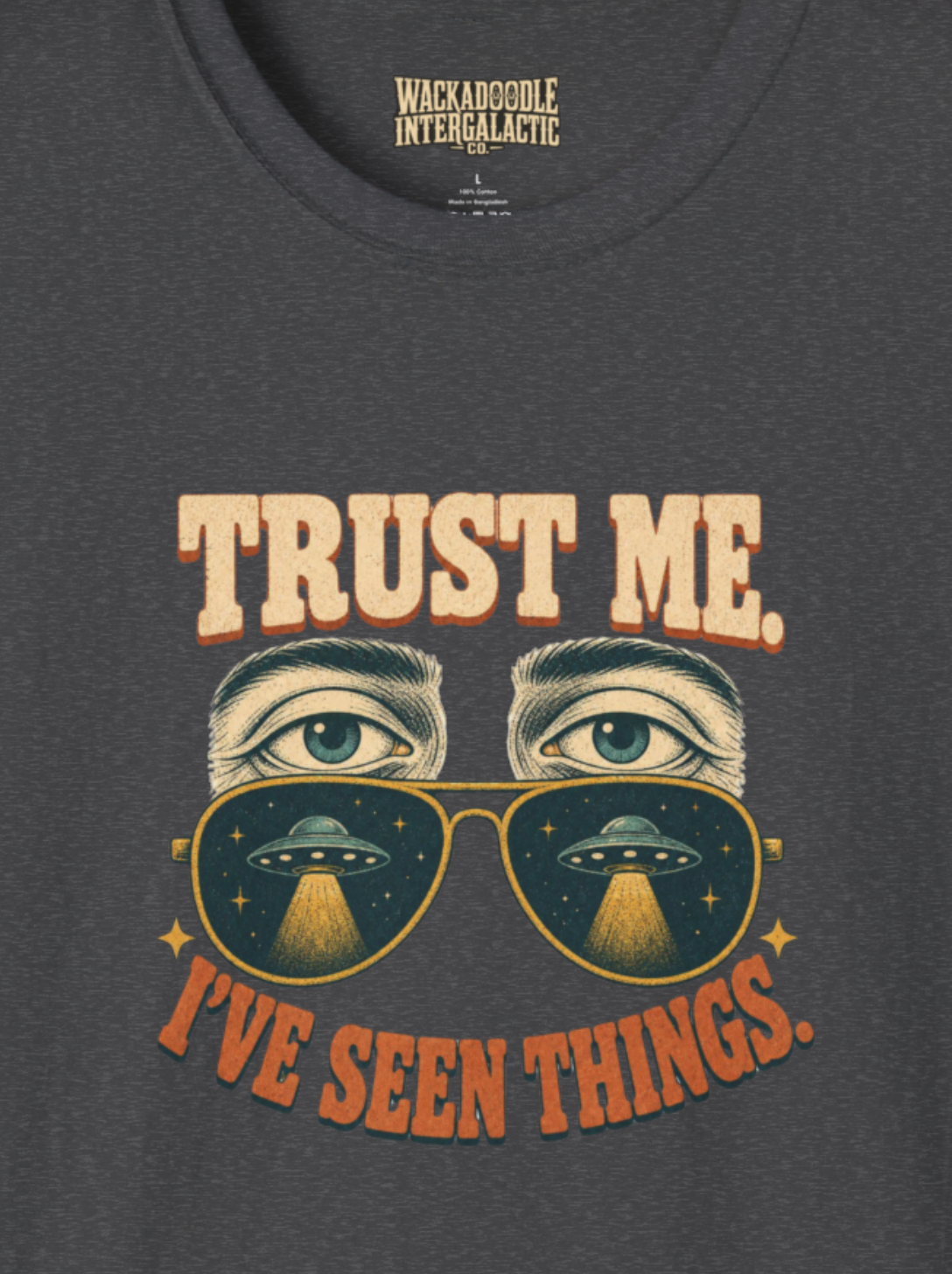 Trust Me I've Seen Things T-Shirt