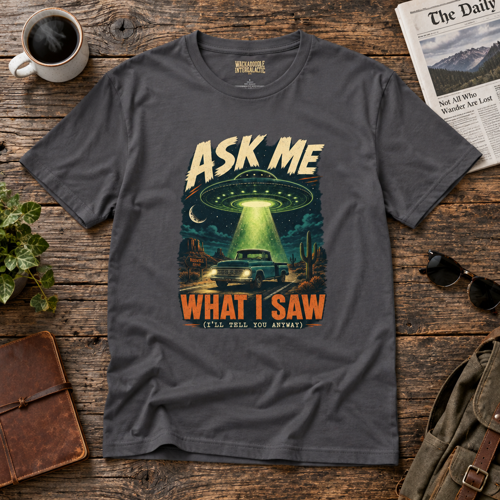 Ask Me What I Saw T-Shirt