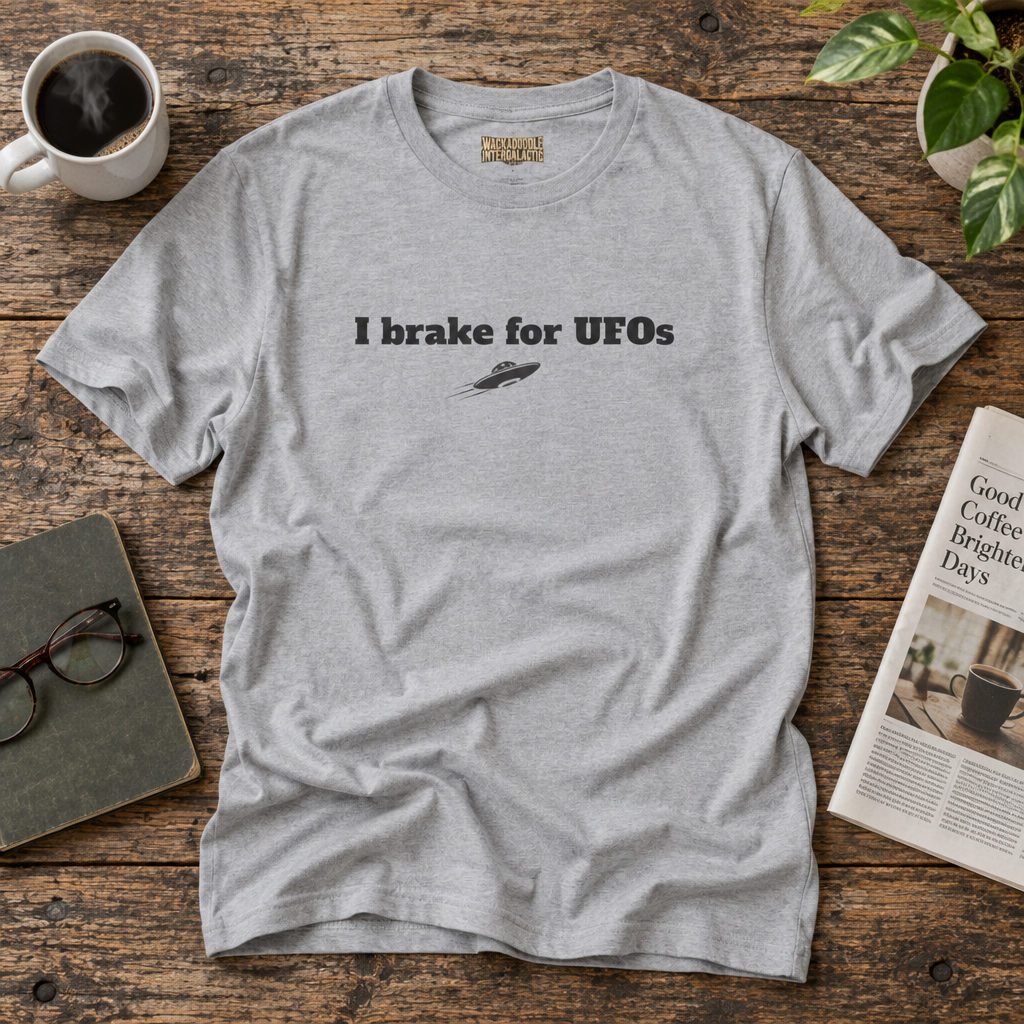 I Brake for UFOs T-Shirt