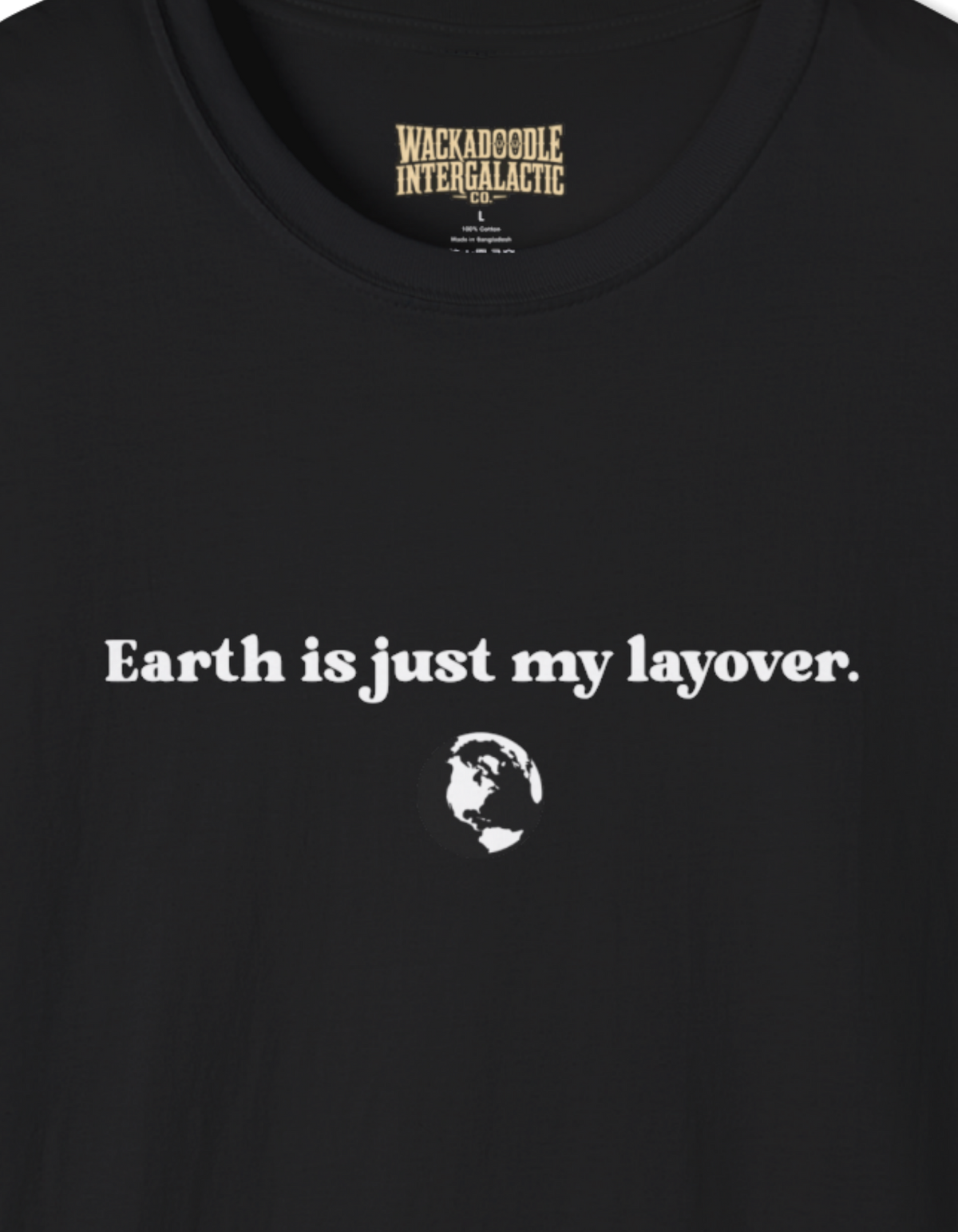 Earth Is Just My Layover T-Shirt